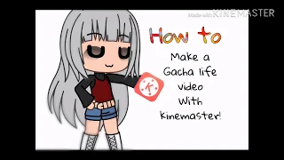 How to make a Gacha Life Video with kinemaster! (A very easy way!) for beginners