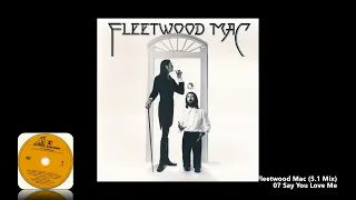 Fleetwood Mac 07 Say You Love Me (5.1 Mix)