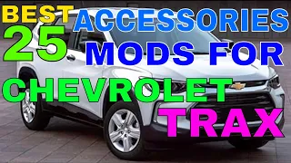 25 Different Accessories MODS You Can Have In Your Chevrolet Chevy TRAX For Exterior Interior
