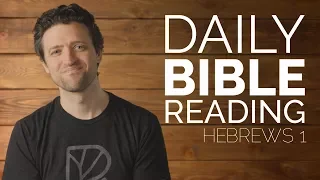 Daily Video Bible Reading - Hebrews 1 - 2/16/2018