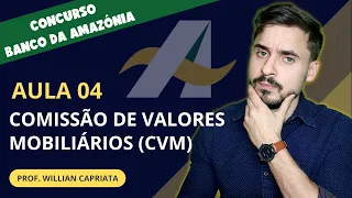 Aula 04 - Comissão de Valores Mobiliários (CVM) - Concurso Banco da Amazônia (BASA)