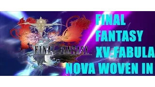Final Fantasy XV Fabula Nova Crystallis Woven In (Part 1)