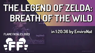The Legend of Zelda: Breath of the Wild by EnviroNat in 1:20:36 - Flame Fatales 2023