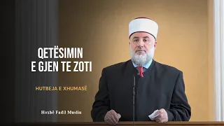 HUTBE| Qetësimin e gjen te Zoti - Fadil Musliu