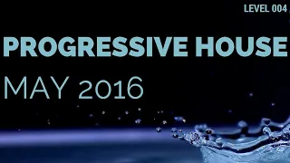 Deep Progressive House Mix Level 004 / Best Of May 2016