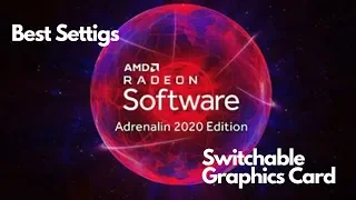 Best Settings AMD Adrenalin 2020 + Switchable Graphics Card AMD