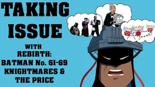 Taking Issue with KNIGHTMARES and THE PRICE (REBIRTH: BATMAN #61-69 & REBIRTH: THE FLASH #64-65)