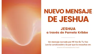 NUEVO MENSAJE DE JESHUA | Jeshua a través de Pamela Kribbe