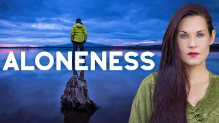 What Most People Don’t Get about Aloneness