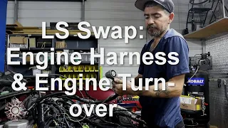 LS Swap: Engine Bay Wiring & Engine Turn-over