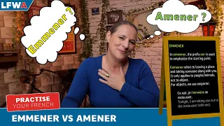 Practise your French Emmener VS Amener