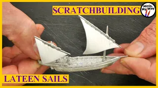 Scratch Building Sails: Lateen Sails for miniature ship models rig