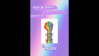 Ken & barbie [ boys version ] | Kate gill - tik tok song