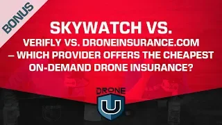 Skywatch vs. Verifly vs. Droneinsurance.com - Which Provider Offers The Cheapest Drone Insurance?