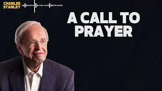 Charles Stanley Pastor - A Call to Prayer - Charles Stanley 2024