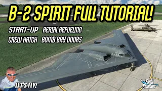 B-2 Spirit By KwikFlight Full Tutorial! Start-Up, Bomb Bay Doors, Refueling, Crew Hatch | MSFS2020