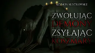 Zwołując demony, zsyłając koszmary - CreepyPasta [PL]