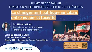 Michel Hélou  :  Le changement politique au Liban, entre espoir et lucidité