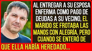 El esposo se alegró, pero cuando se enteró de lo que su esposa había heredado...