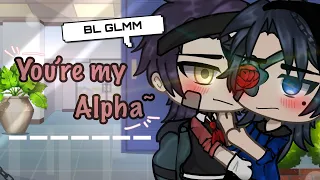 [  you’re my alpha ] ✨ [ GLMM ] ✨[ BL ]✨GACHA LIFE [ original ]