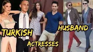 Top 11 Beautiful Turkish actresses Husbands 2018 || Turkish Celebrities Real Partner 2018