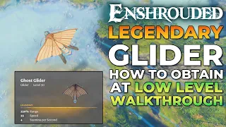 Enshrouded - Full Ghost Glider Walkthrough (How to Obtain the FASTEST Legendary Glider at Low Level)