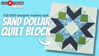 Sewing the Sand Dollar Quilt Block: 2022 FQS Designer Mystery Quilt Month 1