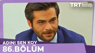 Adını Sen Koy 86.Bölüm