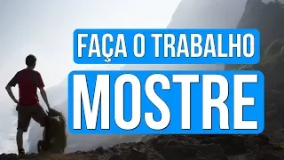 FAÇA O TRABALHO, ele define o seu sucesso. | MOTIVAÇÃO