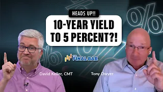 Heads Up! 10-Year Treasury Yield Could Go All the Way To FIVE Percent?! | The Final Bar (08.17.23)