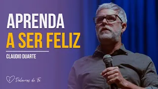 Cláudio Duarte | Aprenda a ser feliz