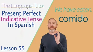 Present Perfect Indicative Tense in Spanish  | The Language Tutor *Lesson 55*