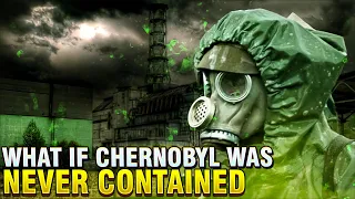 What If Chernobyl Was Never Contained?