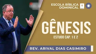 Gênesis - Estudo dos Capítulos 1 e 2  I Rev. Arival Dias Casimiro I EBD | IPP