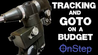 Budget Tracking & GoTo Options Including OnStep for Astrophotography