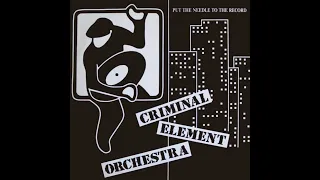 Criminal Element Orchestra - Put The Needle To The Record 1987 (HQ)