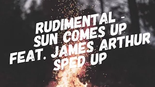 Rudimental - Sun Comes Up feat. James Arthur (Sped Up)