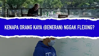 KENAPA ORANG KAYA (BENERAN) NGGAK FLEXING?