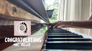 congratulations -mac miller (piano cover)