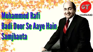 Badi Door Se Aaye Hai - Mohammed Rafi - Samjhauta - बड़ी दूर से आये हैं