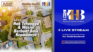 Riyadhush Shalihin #94 - Bab Hak Tetangga dan Wasiat Berbuat Baik Kepadanya - Khalid Basalamah