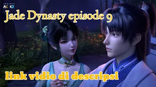 Jade dynasty episode 9 sub indo