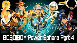 Kuasa baru power sphera BoBoiBoy #Part 4