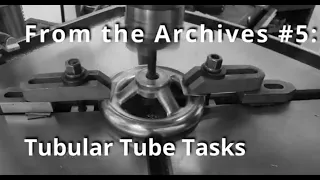 The Archives #5 - Tubular Tube Tasks