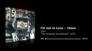 10cc - 1hour - I'm not in Love - “The Original Soundtrack” 1975