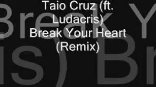 Taio Cruz (ft. Ludacris) - Break Your Heart (Remix)