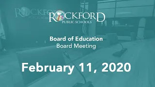 February 11, 2020 Board Meeting - Rockford Public Schools