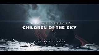 Imagine Dragons - Children of the Sky (a Starfield song) | Lyrics - Letra