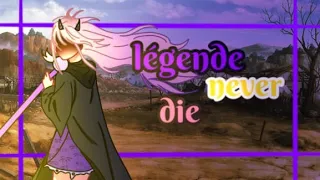 Gacha life /GLMN/Legends Never Die