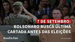 7 de setembro: Bolsonaro busca apoio para última cartada antes das eleições